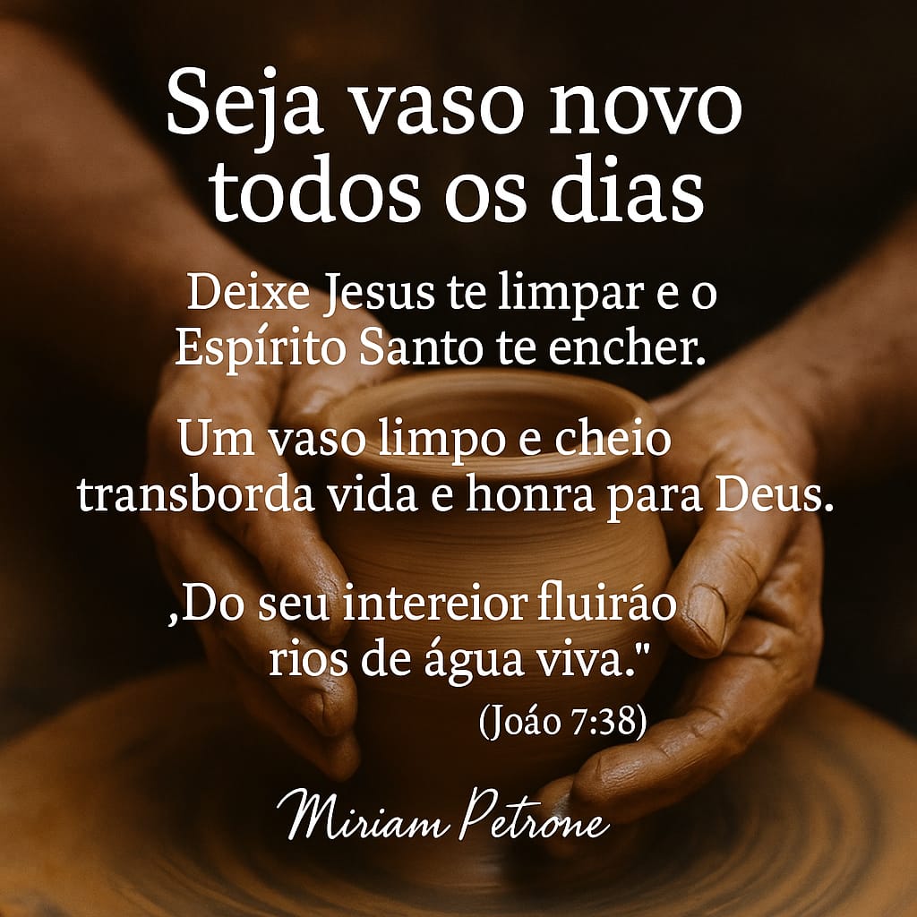 VASOS NOVOS TODOS OS DIAS – VASOS DE HONRA PARA DEUS